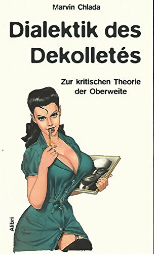 Dialektik des Dekolletés: Zur kritischen Theorie der Oberweite