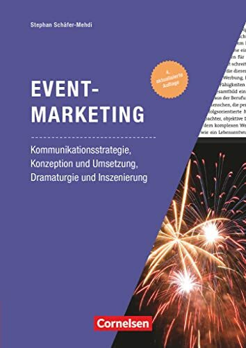 Marketingkompetenz - Fach- und Sachbücher: Eventmarketing (4. Auflage) - Kommunikationsstrategie, Konzeption und Umsetzung, Dramaturgie und Inszenierung - Fachbuch