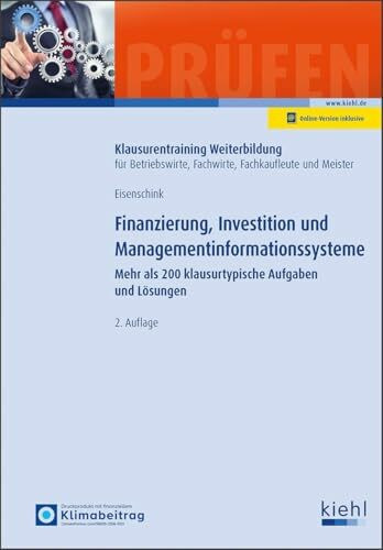 Finanzierung und Investition: 180 klausurtypische Aufgaben und Lösungen (Klausurentraining Weiterbildung - für Betriebswirte, Fachwirte, Fachkaufleute und Meister)