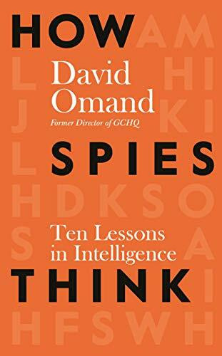 How Spies Think: Ten Lessons in Intelligence