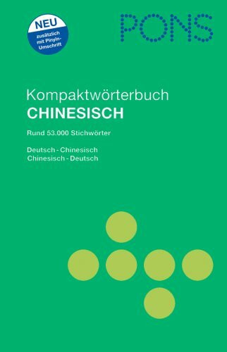 PONS Kompaktwörterbuch Chinesisch: Deutsch - Chinesisch / Chinesisch - Deutsch, Rund 53.000 Stichwörter und Wendungen