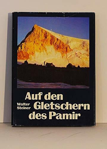 Auf den Gletschern des Pamir - Ein geologisches Abenteuer.