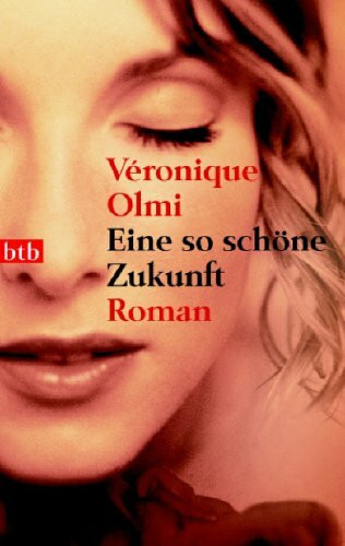 Eine so schöne Zukunft: Roman