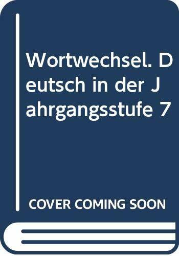 Wortwechsel / Deutsch in der Jahrgangsstufe 7: Deutschbuch für Realschulen in Nordrhein-Westfalen (Wortwechsel: Deutschbuch für Realschulen in Nordrhein-Westfalen)