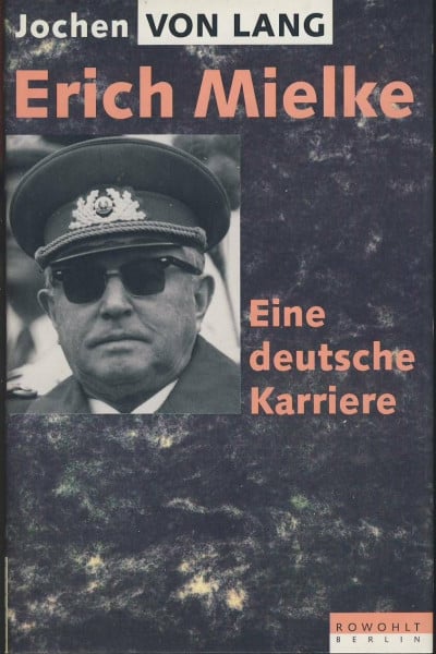 Erich Mielke: Eine deutsche Karriere