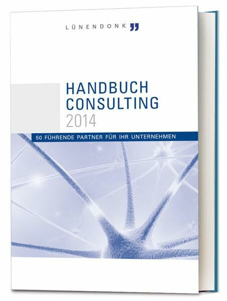 Handbuch Consulting 2014: 50 führende Partner für Ihr Unternehmen