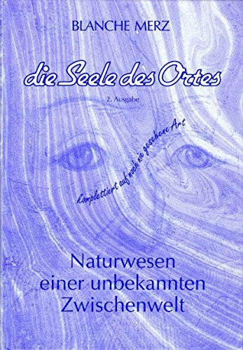 Die Seele des Ortes: Naturwesen einer unbekannten Zwischenwelt