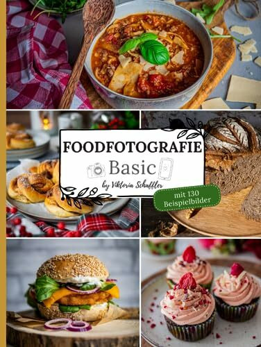 FOODFOTOGRAFIE Basic mit 130 Beispielbilder: by Viktoria Schaffler von Kaiserlich gekocht