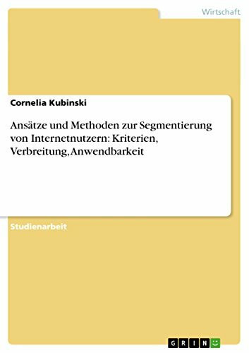 Ansätze und Methoden zur Segmentierung von Internetnutzern: Kriterien, Verbreitung, Anwendbarkeit