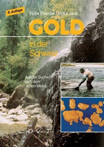 Gold in der Schweiz. Auf der Suche nach dem edlen Metall