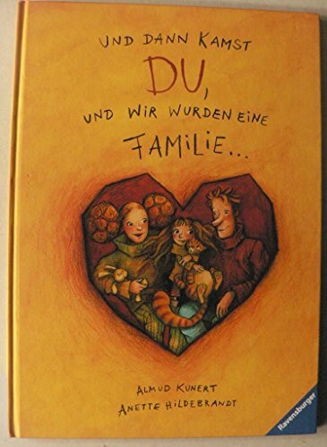 Und dann kamst du, und wir wurden eine Familie ...: Eine Adoptionsgeschichte