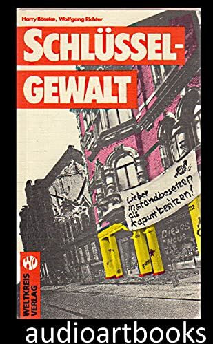 Schlüsselgewalt. Lieber instandbesetzen als kaputtbesitzen