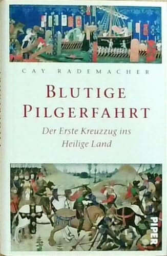 Blutige Pilgerfahrt: Der Erste Kreuzzug ins Heilige Land