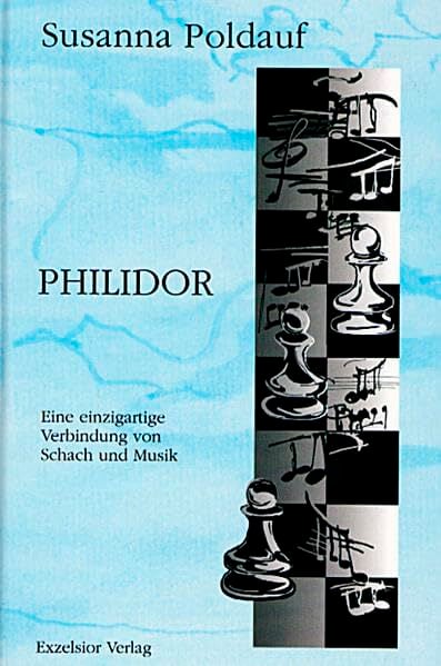 Philidor. Eine einzigartige Verbindung von Schach und Musik Philidor. Eine einzigartige Verbindung von Schach und Musik