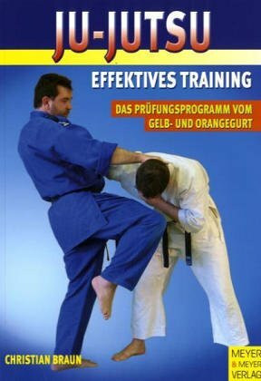 Ju-Jutsu. Effektives Training, Bd. 1. Das Prüfungsprogramm vom Gelb- und Orangegurt