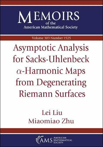 Asymptotic Analysis for Sacks-Uhlenbeck $ lpha $-Harmonic Maps from Degenerating Riemann Surfaces (Memoirs of the American Mathematical Society)
