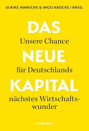 Das Neue Kapital: Unsere Chance für Deutschlands nächstes Wirtschaftswunder.