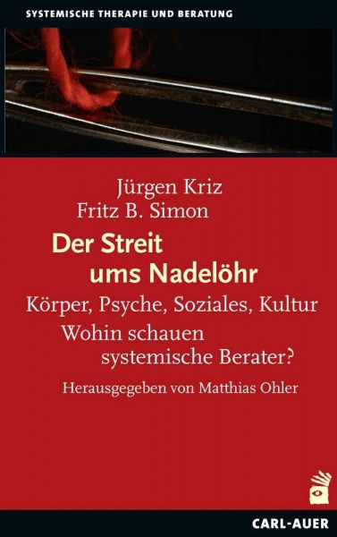 Der Streit ums Nadelöhr: Körper, Psyche, Soziales, Kultur – Wohin schauen systemische Berater?