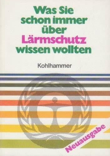 Was Sie schon immer über Lärmschutz wissen wollten (Kohlhammer Taschenbücher Umweltschutz)