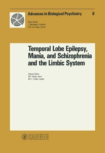 Advances in Biological Psychiatry / Temporal Lobe Epilepsy, Mania and Schizophrenia and the Limbic System: Symposium, Stockholm, June-July 1981