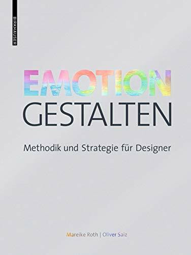 Emotion gestalten: Methodik und Strategie für Designer