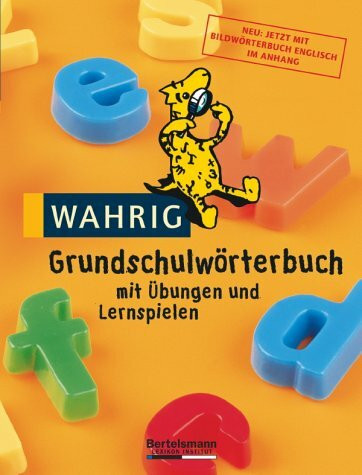 Wahrig Grundschulwörterbuch: Mit Übungen und Lernspielen