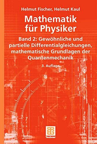 Mathematik für Physiker: Band 2: Gewöhnliche und partielle Differentialgleichungen, mathematische Grundlagen der Quantenmechanik (Teubner Studienbücher Mathematik)
