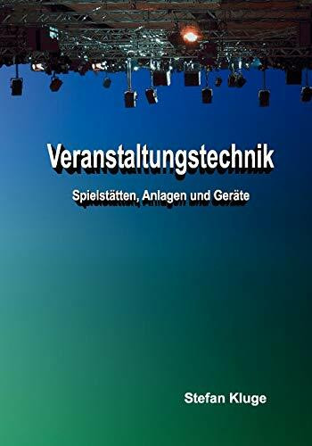 Veranstaltungstechnik: Spielstätten, Anlagen und Geräte