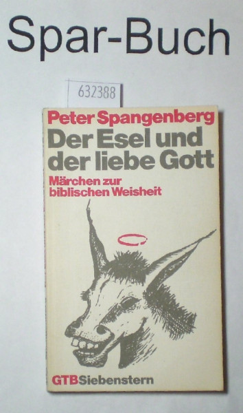 Der Esel und der liebe Gott. Märchen zur biblischen Weisheit.