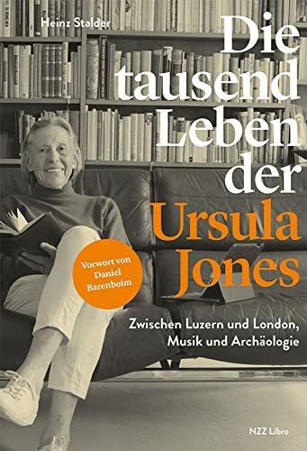 Die tausend Leben der Ursula Jones: Zwischen Luzern und London, Musik und Archäologie