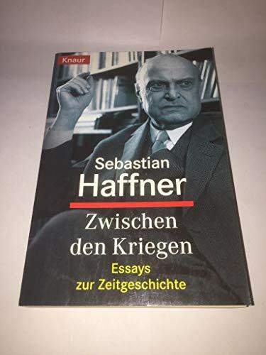 Zwischen den Kriegen: Essays zur Zeitgeschichte (Knaur Taschenbücher. Politik und Zeitgeschichte)