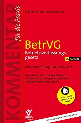 BetrVG - Betriebsverfassungsgesetz: mit Wahlordnung und EBR-Gesetz (Kommentar für die Praxis) BetrVG - Betriebsverfassungsgesetz: mit Wahlordnung und EBR-Gesetz (Kommentar für die Praxis)