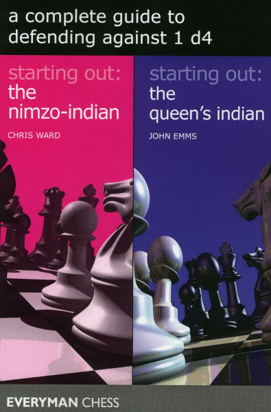 A Complete Guide to defending against 1d4: Starting Out: the Nimzo-indian / Starting Out: the Queens Indian (Everyman Chess)