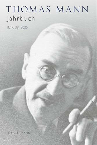 Thomas Mann Jahrbuch Band 38 (2025) (Thomas-Mann-Studien)