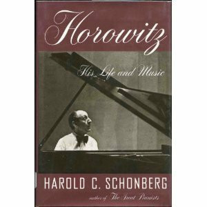 Horowitz: His Life and Music: A Musical Biography