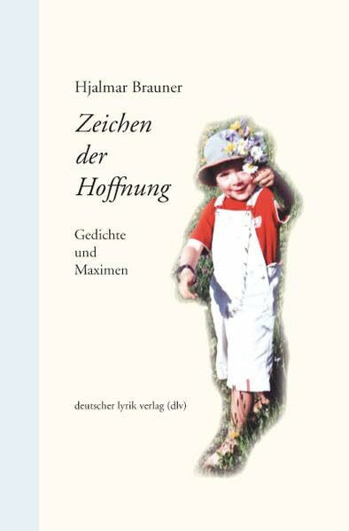 Zeichen der Hoffnung: Gedichte und Maximen (deutscher lyrik verlag)
