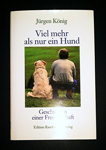 Viel mehr als nur ein Hund. Geschichten einer Freundschaft