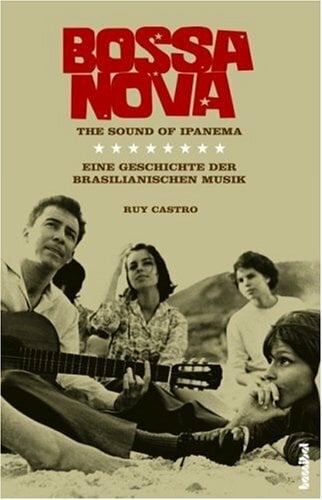 Bossa nova - The Sound of Ipanema: Eine Geschichte der brasilianischen Musik Bossa nova - The Sound of Ipanema: Eine Geschichte der brasilianischen Musik