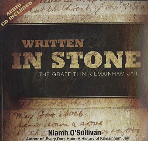 Written in Stone: The Graffiti in Kilmainham Jail