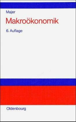 Makroökonomik: Theorie und Politik. Eine anwendungsbezogene Einführung