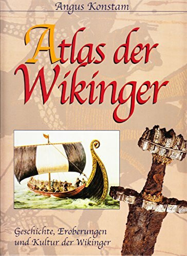 Atlas der Wikinger - Geschichte, Eroberungen und Kultur der Wikinger