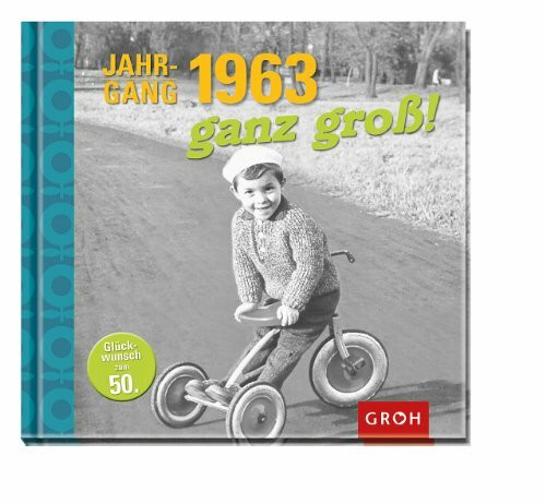 Jahrgang 1963 ganz groß! (Jahrgangsbücher)