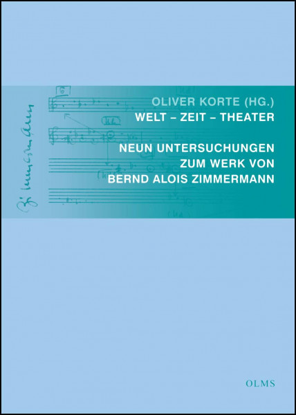 Welt – Zeit – Theater: Neun Untersuchungen zum Werk von Bernd Alois Zimmermann. (Schriften der Musikhochschule Lübeck)