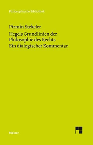 Hegels Grundlinien der Philosophie des Rechts. Ein dialogischer Kommentar (Philosophische Bibliothek)