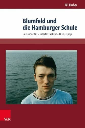 Blumfeld und die Hamburger Schule: Sekundarität - Intertextualität - Diskurspop (Westwärts) (Westwärts: Studien zur Popkultur und ihrer Geschichte, Band 3)