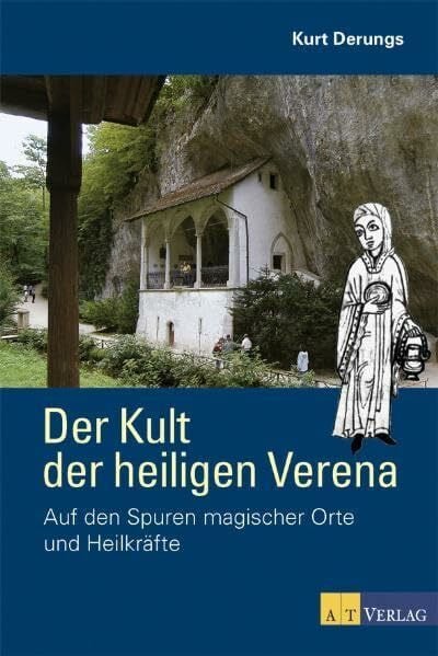 Der Kult der heiligen Verena: Auf den Spuren magischer Orte und Heilkräfte