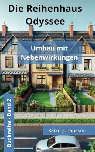 Die Reihenhaus Odyssee (Band 2): Umbau mit Nebenwirkungen