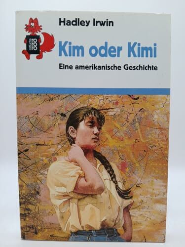 Kim oder Kimi: Eine amerikanische Geschichte (rororo rotfuchs)