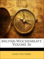 Militär-Wochenblatt, Volume 36
