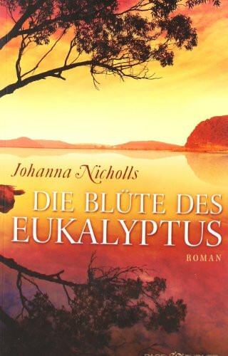 Die Blüte des Eukalyptus: Roman